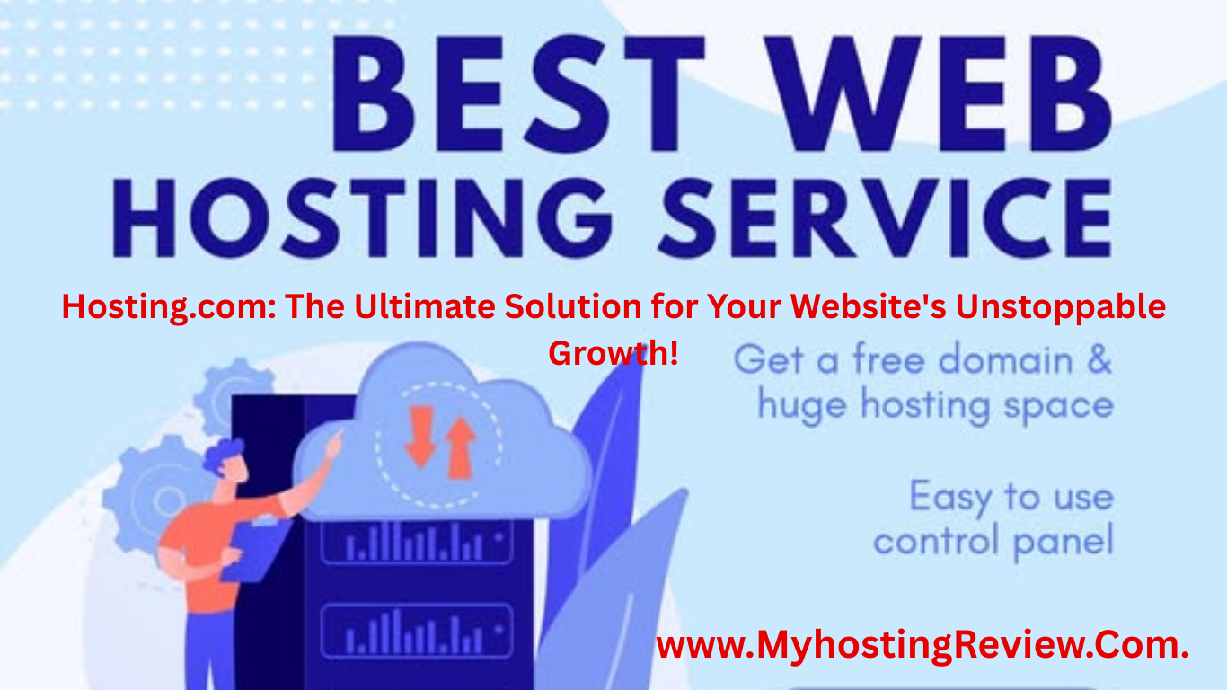 Hosting.com: The Ultimate Solution for Your Website’s Unstoppable Growth!