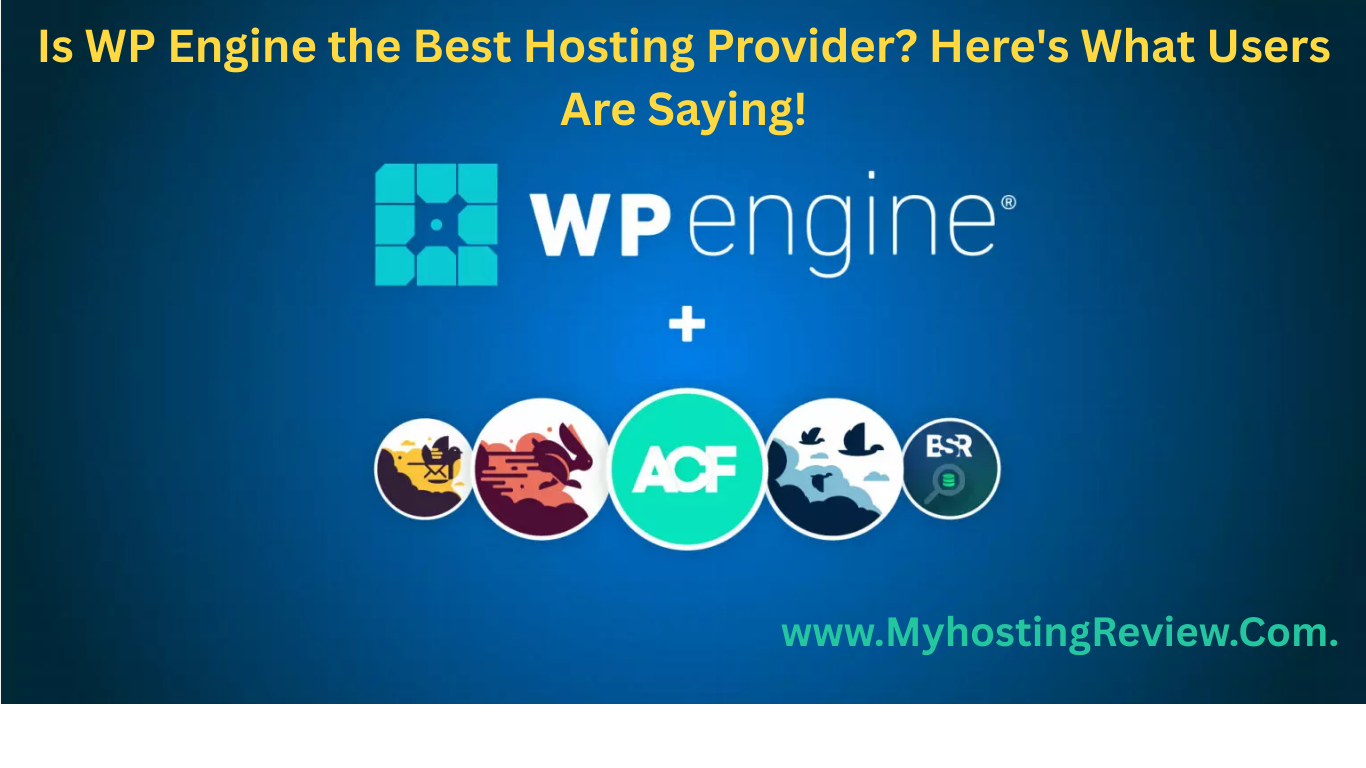 Is WP Engine the Best Hosting Provider? Here’s What Users Are Saying!