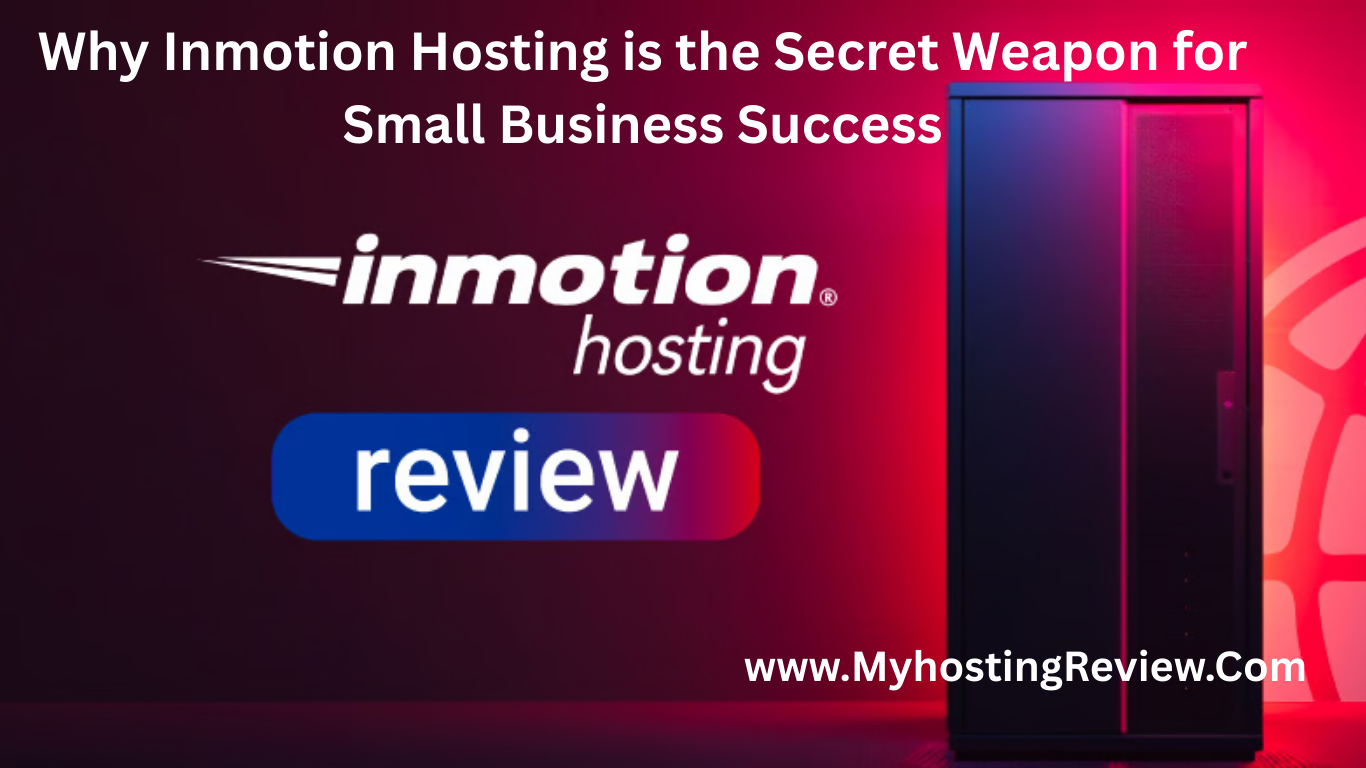 Why Inmotion Hosting is the Secret Weapon for Small Business Success