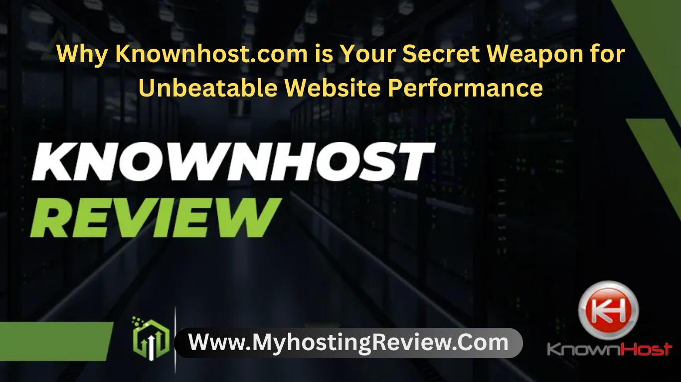 “Why Knownhost.com is Your Secret Weapon for Unbeatable Website Performance”