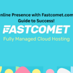 Boost Your Online Presence with Fastcomet.com: An Expert's Guide to Success!