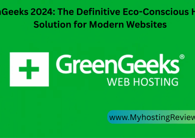 GreenGeeks 2024: The Definitive Eco-Conscious Hosting Solution for Modern Websites.