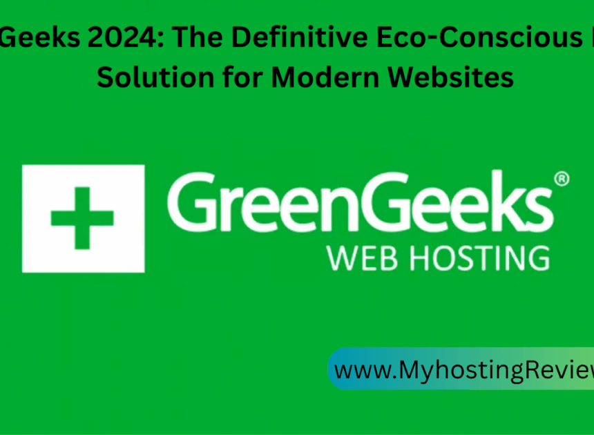 GreenGeeks 2024: The Definitive Eco-Conscious Hosting Solution for Modern Websites.