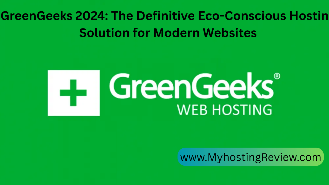 GreenGeeks 2024: The Definitive Eco-Conscious Hosting Solution for Modern Websites.