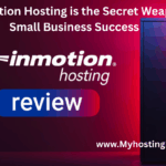 Why Inmotion Hosting is the Secret Weapon for Small Business Success