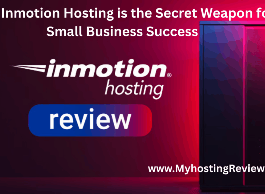 Why Inmotion Hosting is the Secret Weapon for Small Business Success